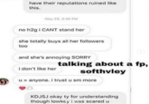 have their reputations ruined like this. May 29, 3:26 PM no h2g i CANT stand her she totally buys all her followers too and she's annoying SORRY talking about a fp, softhvley i don't like her u > anyone. i trust u sm more KDJSJ okay ty for understanding though lowkey iwas scared u