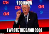 CNN IDO KNOW CNN CNN CNN T WROTE THE DAMN CODE imgflip.com