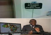 LIBRARY IS CLOSED UNTIL OPENING TIME Every sixty seconds in Africa, a minute passes Together we can stop this