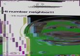 22 Mesago Hi number neighbor!!! Hinumb