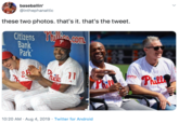 baseballin' @inthephanattic 22 these two photos. that's it. that's the tweet Citizens .com Bank Park Phi11 Philza 10:20 AM Aug 4, 2019 Twitter for Android