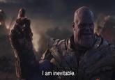 I am inevitable.