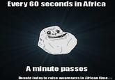 Every 60 seconds in Africa Aminute passes Donate today to raise awareness in African timerg