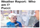 Weather Report: Who am I? Pucci: FOX 5 Wouldn't you like to know, weather boy. EWS