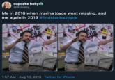 cupcake babyA @Rxbaby_ Me in 2016 when marina joyce went missing, and me again in 2019 #findMarinaJoyce 1:57 AM Aug 10, 2019 Twitter for iPhone th