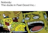 Meme about the sound of laughing in the "Gorillaz":/memes/people/gorillaz popular track "Feel Good Inc."