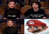I'm super mario I'm ugly in real life