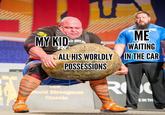 ME WAITING MY KID SPO ALL HIS WORLDLY IN THE CAR POSSESSIONS SBD @HowToBeADad R mold Strongman Classle EIN TH
