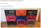 Australians stockpiling weapons. #milkcrate #SydneyStabbing Reiter Superior Mid States Dairy BAIRY CANTON ON Sealtest HILLSIDE SaTTIns Pro m Sers RY
