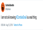 CatholicBandito Somthing's Brewing. @repreaux I am not ok knowing #ZombieSnail is a real thing 8:56 AM Aug 13, 2019 Twitter for iPhone