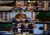 Me, entering Area 51 Is, is he here? AHOR Area 51 guard bin Is... who here? AHOY My FBI agent Henderson!