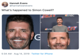Hannah Evans @hannahsianevans What's happened to Simon Cowell? SBNBC #A GT G 5:34 AM Aug 14, 2019 Twitter for iPhone