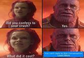 Did you confess to your crush? Yes. You can't reply to this conversation. Learn More What did it cost?