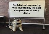Nerf darts disappearing was invented by the nerf company to sell more darts