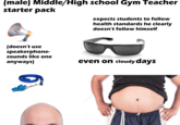 (male) Middle/High school Gym Teacher starter pack expects students to follow health standards he clearly doesn't follow himself (doesn't use speakerphone sounds like one anyways) even on cloudy days ositphotos hotos Cepohahoros tchoton sitphoto tphatos.