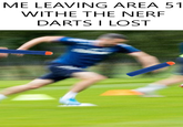 ME LEAVING AREA 51 WITHE THE NERF DARTS I LOST