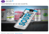 Four Loko four @fourloko Hard Seltzers ran so we could fly ALCOHOL 14% CONTAINS AL LC/vOL SELTZER ELT S HARDEST SELTZER IN THE UNIVERSE 14% ALC/vOL 3:22 PM Aug 13, 2019 Sprout Social WITH A HINT OF BLUE RAZZ