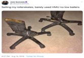 Jose Quezada @LakooshaJenkins Selling my rollerskates, barely used HMU no low ballers 6:27 PM Aug 15, 2019 Twitter for iPhone