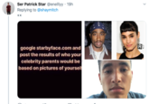 Ser Patrick Star @enelllyy 19h Replying to @shaymitch R google starbyface.com.and post the results of who your celebrity parents would be based on pictures of yoursel