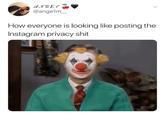 ANGE @ange1m_ How everyone is looking like posting the Instagram privacy s---