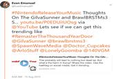 Evan Emanuel @EvanEmanuelFl #NintendoReleaseYourMusic Thoughts On The GilvaSunner and BrawlBRSTMs3 S... youtu.be/POEDUilUOsg via @YouTube Lets see if we can get this trending like #Remaster TheThousandYearDoor @GilvaSunner @brawlbrstms3 @SpawnWaveMedia @Doctor_Cupcakes @ArloStuff @LonelyGoomba @140VGM #NintendoReleaseYourMusic Thoughts On The Gilv... Your This probably will lead to nothing but dead air. But what's the harm in trying? Share the video. Use the endoF hashtag on social media. Get it trending. youtube.com 4:04 AM -15 Aug 2019