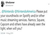 GilvaSunner @GilvaSunner . @Nintendo @NintendoAmerica Please put your soundtracks on Spotify and/or other music streaming services. Namco, Square, Capcom and others have already seen the light, when will you? 3:00 AM 14 Aug 2019