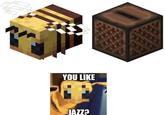 Petition to make bees dance to jazz in minecraft 1.15 | r/MinecraftMemes YOU LIKE JAZZA