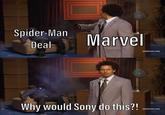Spider-Man Marvel Deal (adultswim.com Why would Sony do this?! [adultswim.com