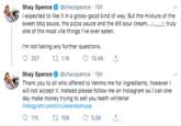 Shay Spence I expected to like it in a gross-good kind of way. But the mixture of the sweet bbq sauce, the pizza sauce and the dill sour cream.. truly one of the most vile things I've ever eaten. @chezspence 15h I'm not taking any further questions. 1.1K 15.4K 257 Shay Spence Thank you to all who offered to Venmo me for ingredients, however I will not accept it. Instead please follow me on Instagram so I can one day make money trying to sell you teeth whitener instagram.com/cruiseandamuse @chezspence 15h 115 t 106 5.5K