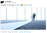 michael @michael1030_ Lil Nas X be like #VMAS @LilNasX 11:38 PM Aug 26, 2019 Twitter for iPhone