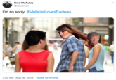 Brad McAuley @sincera7x I'm so sorry. #MelaniaLovesTrudeau 7:40 AM Aug 26, 2019 Twitter for iPhone