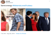 tar ab @tarabshah Same energy #MelaniaLovesTrudeau 7:42 AM Aug 26,2019 Twitter for iPhone