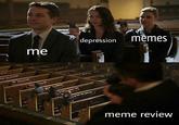 memes depression me meme review