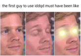 the first guy to use iddqd must have been like