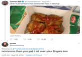 @TheVampsCon Aug 28 Connor Ball never trust someone that covers their food in ketchup onthe Josh Collins t 3.2K 1.2K 14.9K phoebe @consblessing Replying to@TheVampsCon and @joshcollins nononono then you get it all over your fingers to0 4:02 AM Aug 28, 2019 Twitter for iPhone Crawfords EST 3 Aazefnut