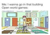 Me: I wanna go in that building Open world games: The REAL Fake Doors www.fakedoors.com
