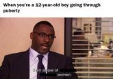 When you're a 12-year-old boy going through puberty @mamebase lam aware of women