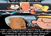 "Tell us again about life?"| @Strick_Memes "Life's complicated. man like a dang ol rubix cube man talkin bout all blue red man tallkin bout dang ol get messed up th'other side man side, done dang ol dang" one