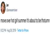 jan @janessamclean move over hot girl summer it's about to be thotumn 8:22 PM Aug 29, 2019 Twitter for iPhone