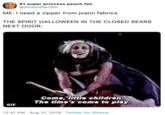 #1 super princess peach fan @allisonthe13th ME: I need a zipper from joann fabrics THE SPIRIT HALLOWEEN IN THE CLOSED SEARS NEXT DOOR: Come, Tittle chilldren. The time's come to play. GIF 12:41 PM Aug 31, 2019 Twitter for iPhone
