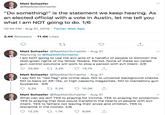 Matt Schaefer @RepMattSchaefer "Do something!" is the statement we keep hearing. As an elected official with a vote in Austin, let me tell you what I am NOT going to do. 1/6 Twitter Web App 10:34 PM Aug 31, 2019 11.4K Likes 3.4K Retweets Matt Schaefer @RepMattSchaefer Aug 31 Replying to @RepMattSchaefer I am NOT going to use the evil acts of a handful of people to diminish the God-given rights of my fellow Texans. Period. None of these so-called gun-control solutions will work to stop a person with evil intent. 2/6 3.2K 25.9K 13.7K Matt Schaefer @RepMattSchaefer Aug 31 I say NO to "red flag" pre-crime laws. NO to universal background checks. NO to bans on AR-15s, or high capacity magazines. NO to mandatory gun buybacks. 3/6 t2.2K 10.3K 5.2K Matt Schaefer @RepMattSchaefer Aug 31 What can we do? YES to praying for victims. YES to praying for protection. YES to praying that God would transform the hearts of people with evil intent. YES to fathers not leaving their wives and children. YES to discipline in the homes. 4/6 12.2K t 1.7K 8.9K