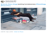 Charles Green RFC @CharlesGreenThe @Jacob_Rees_Mogg tackling homelessness #ReesMogg #Prick #Tory 3:09 PM Sep 3, 2019 Twitter for iPhone