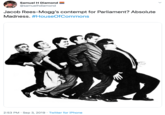 Samuel H Diamond @samuelhdiamond Jacob Rees-Mogg's contempt for Parliament? Absolute Madness. #HouseOfCommons 2:53 PM Sep 3, 2019 Twitter for iPhone