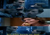 NA your foster parents are dead