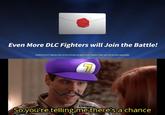 Even More DLC Fighters will Join the Battle! Additional DLC fighters will not be included as part of the Fighters Pass and will be sold separately. So you're telling me there's a chance
