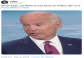 Caleb @CMS_NC What does Joe Biden's eye have on Hillary Clinton? #Climate TownHall 9:09 PM Sep 4, 2019 Twitter for iPhone