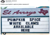 Rochelle Jackson @locherre Hello pumpkin spice joke season! El Arraya austin PUMPKIN SPICE WHITE CLAWS AVAILABLE HERE