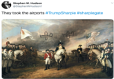 Stephen W. Hudson @StephenWHudson1 They took the airports #TrumpSharpie #sharpiegate