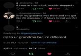 g @stopitg 1d if i was at chernobyl i wouldv stopped it t17,850 34.8K 64 .@georgenykov - 1d Breh my grandma was there and she got like 20 diseases in 2 hours lol not worth it 4 t1.404 1,443 g @stopitg Replying to @georgenykov rip to ur grandma but im different 5:25 PM 6/7/19 Twitter for iPhone 4,852 Retweets 18.1K Likes