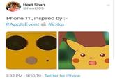Heet Shah @heet705 iPhone 11, inspired by #AppleEvent #ipika 3:32 PM 9/10/19 Twitter for iPhone